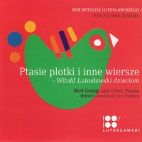 Bird Gossip and Other Poems - Witold Lutosławski for Children