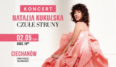 02.05.2024 Natalia Kukulska – „Czułe struny”, Ciechanów, Poland